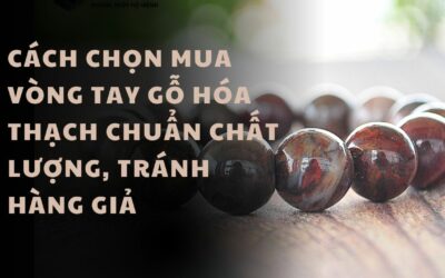 Cách chọn mua vòng tay gỗ hóa thạch chuẩn chất lượng, tránh hàng giả