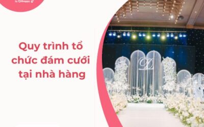 Quy trình tổ chức đám cưới tại nhà hàng chi tiết từ A–Z